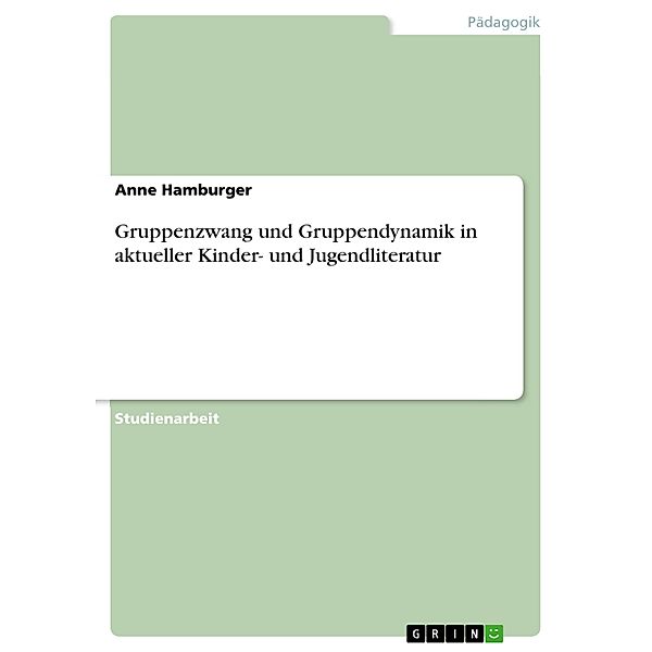 Gruppenzwang und Gruppendynamik in aktueller Kinder- und Jugendliteratur, Anne Hamburger