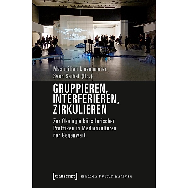 Gruppieren, Interferieren, Zirkulieren / Medienkulturanalyse Bd.8