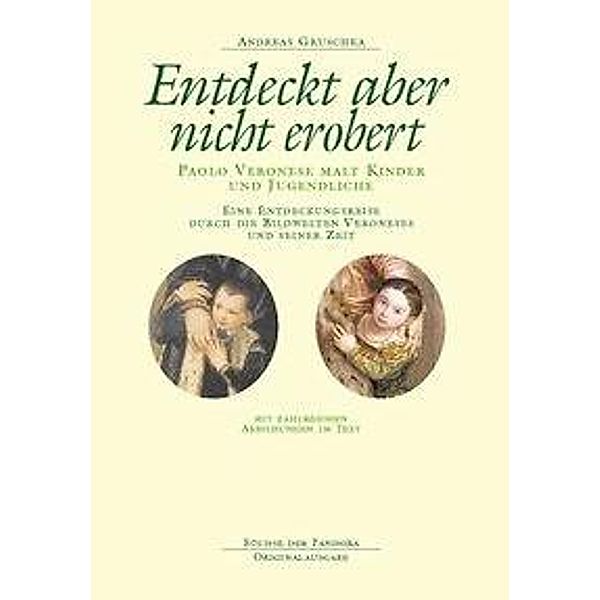 Gruschka, A: Entdeckt aber nicht erobert. Paolo Veronese mal, Andreas Gruschka