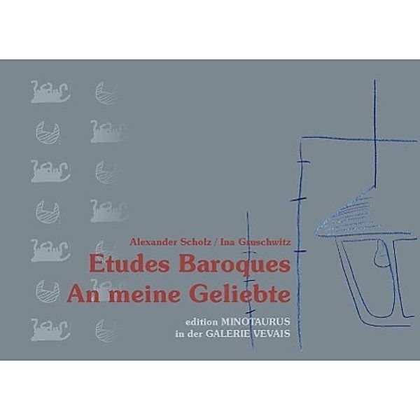 Gruschwitz, I: Etudes Baroques /An meine Geliebte, Ina Gruschwitz, Alexander Scholz