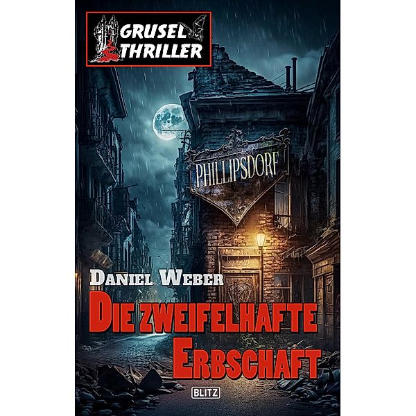 Grusel-Thriller 10 - Die zweifelhafte Erbschaft / Grusel-Thriller Bd.10, Daniel Weber