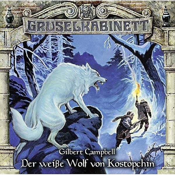 Gruselkabinett - 107 - Der weiße Wolf von Kostopchin, Gilbert Campbell