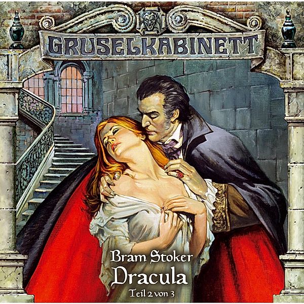 Gruselkabinett - 18 - Dracula (Folge 2 von 3), Bram Stoker