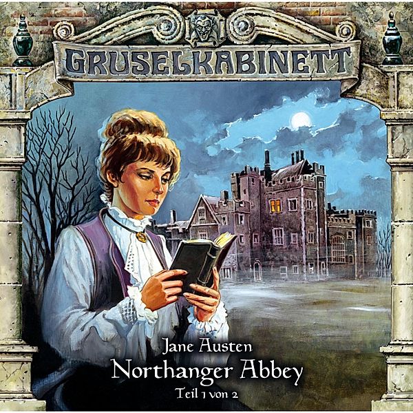 Gruselkabinett - 40 - Northanger Abbey (Folge 1 von 2), Jane Austen