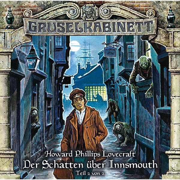 Gruselkabinett - 67 - Der Schatten über Innsmouth (Teil 2 von 2), H.p. Lovecraft
