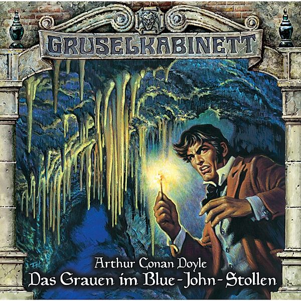 Gruselkabinett - 73 - Das Grauen im Blue-John-Stollen, Arthur Conan Doyle