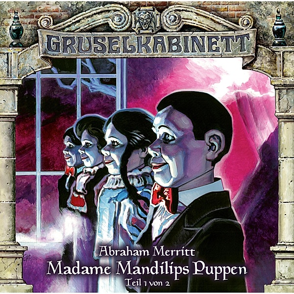 Gruselkabinett - 96 - Madame Mandilips Puppen (Teil 1 von 2), Abraham Merritt