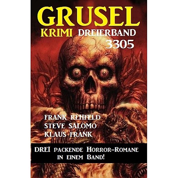 Gruselkrimi Dreierband 3305 - Drei packende Horror-Romane in einem Band!, Steve Salomo, Frank Rehfeld, Klaus Frank