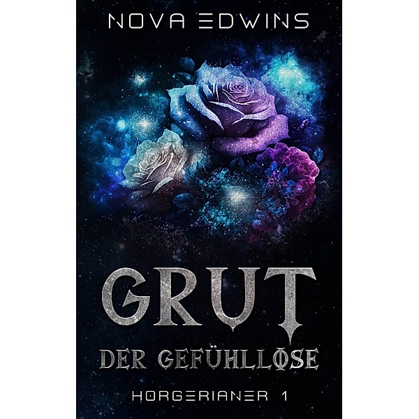 Grut, der Gefühllose / Horgerianer Bd.1, Nova Edwins