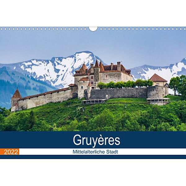 Gruyères mittelalterliche Stadt (Wandkalender 2022 DIN A3 quer), Alain Gaymard