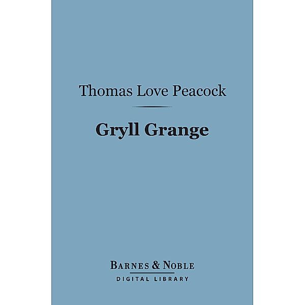 Gryll Grange (Barnes & Noble Digital Library) / Barnes & Noble, Thomas Love Peacock