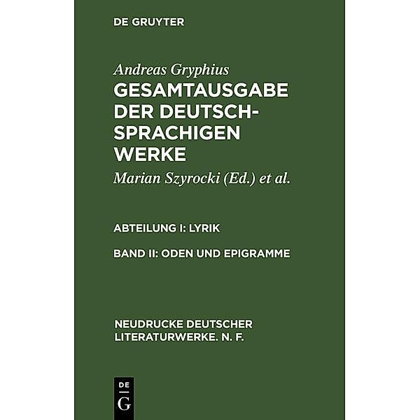 Gryphius, Andreas: Gesamtausgabe der deutschsprachigen Werke. Lyrik - Oden und Epigramme / Neudrucke deutscher Literaturwerke. N. F. Bd.10