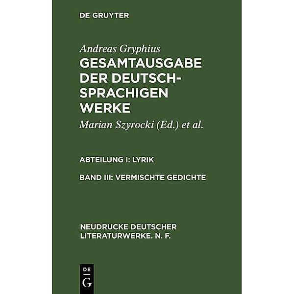 Gryphius, Andreas: Gesamtausgabe der deutschsprachigen Werke. Lyrik - Vermischte Gedichte / Neudrucke deutscher Literaturwerke. N. F. Bd.11