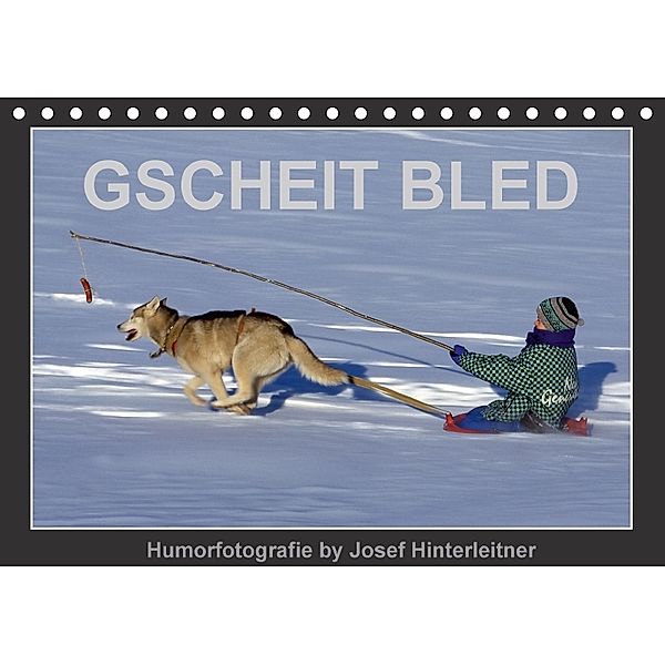 GSCHEIT BLED - Humorfotografie (Tischkalender 2018 DIN A5 quer), Josef Hinterleitner