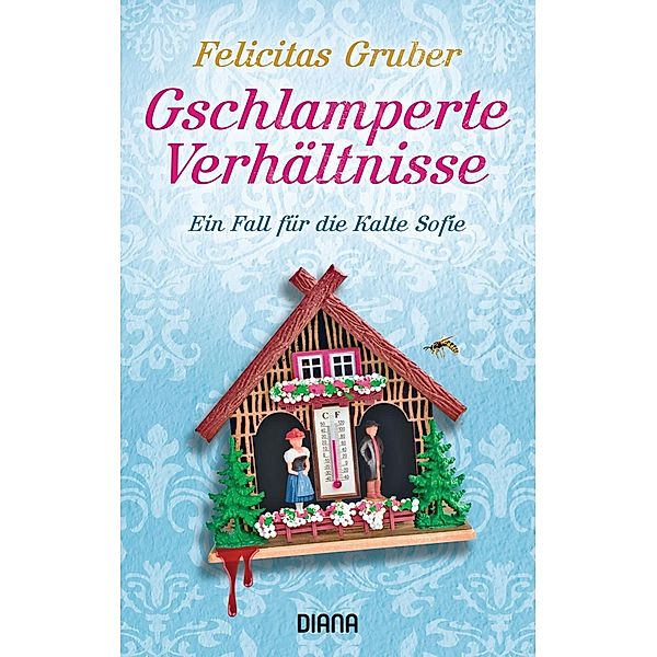 Gschlamperte Verhältnisse / Rechtsmedizinerin Sofie Rosenhuth Bd.5, Felicitas Gruber