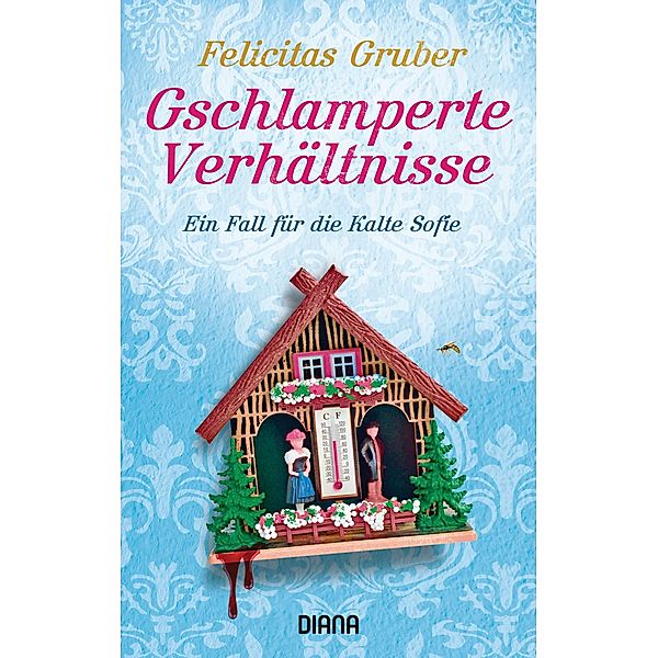 Gschlamperte Verhältnisse / Rechtsmedizinerin Sofie Rosenhuth Bd.5, Felicitas Gruber