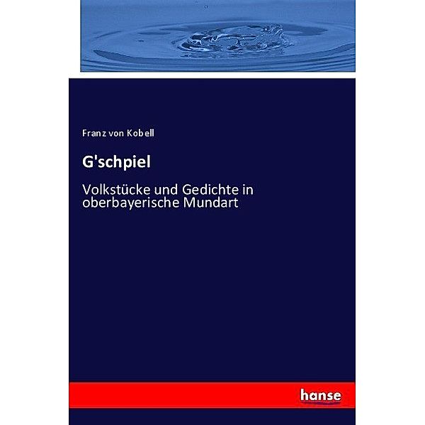 G'schpiel, Franz von Kobell