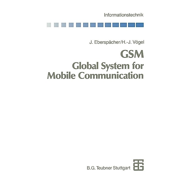 GSM Global System for Mobile Communication / Informationstechnik, Jörg Eberspächer, Hans-Jörg Vögel
