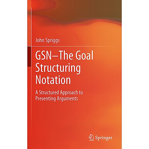 GSN - The Goal Structuring Notation, John Spriggs