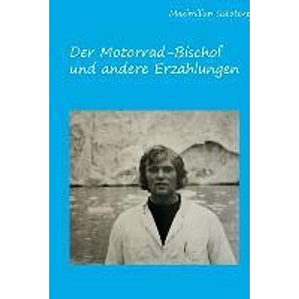 Gstöttner, M: Motorradbischof und andere Erzählungen, Maximilian Gstöttner