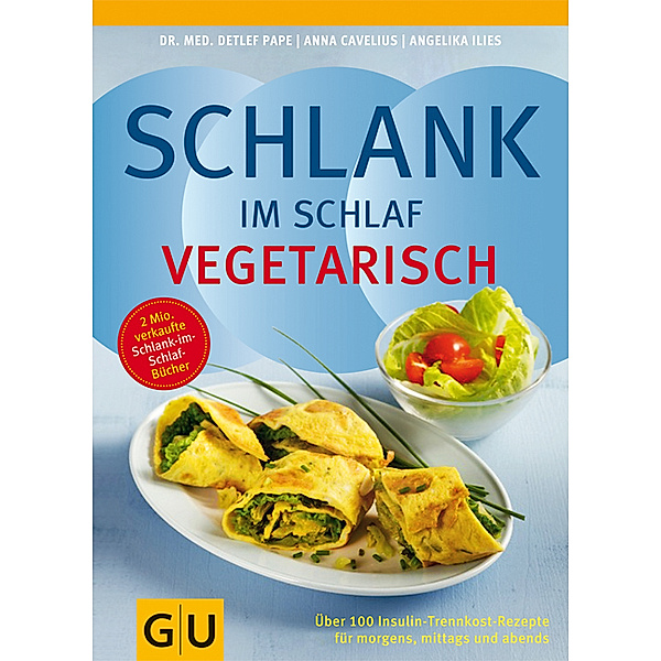 GU Diät & Gesundheit / Schlank im Schlaf vegetarisch, Dr. med. Detlef Pape, Anna Cavelius, Angelika Ilies