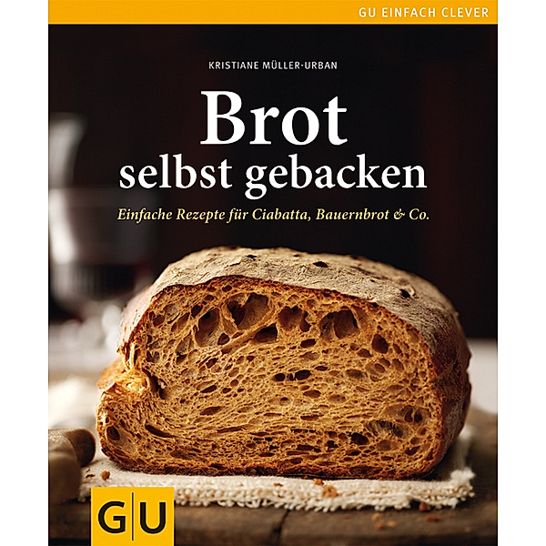 GU Einfach clever / Brot selbst gebacken, Kristiane Müller-Urban