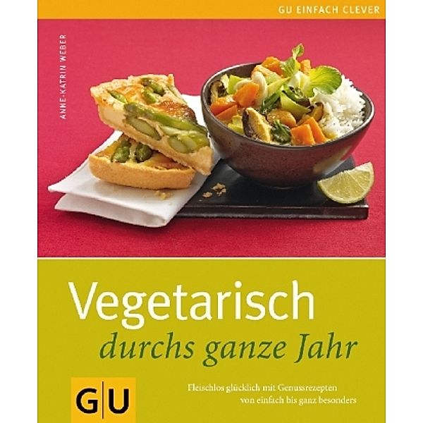 GU Einfach clever / Vegetarisch durchs ganze Jahr, Anne-Katrin Weber