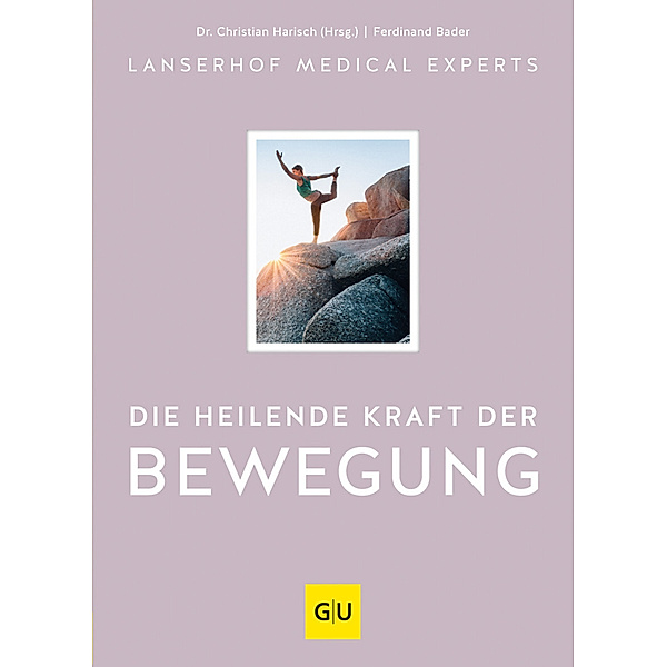 GU Einzeltitel Gesundheit/Alternativheilkunde / Die heilende Kraft der Bewegung, Lanserhof Medical Experts, Ferdinand Bader