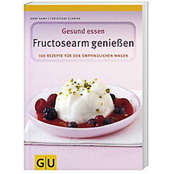 GU Gesund essen / Fruktosearm genießen, Anne Kamp, Christiane Schäfer
