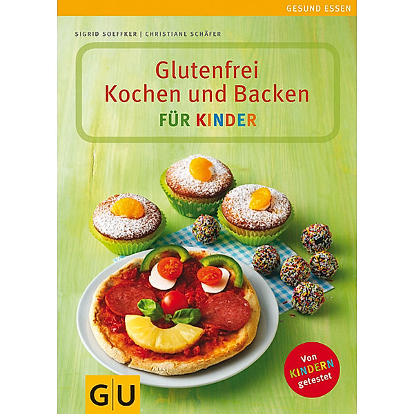 GU Gesund essen / Glutenfrei Kochen und Backen für Kinder, Sigrid Soeffker, Christiane Schäfer