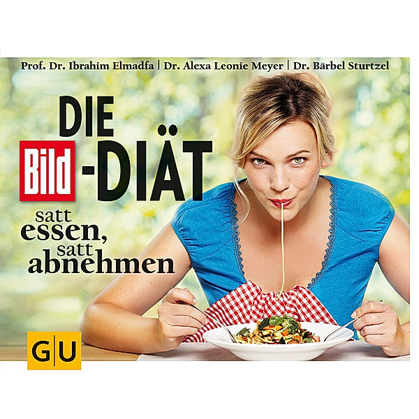 GU Gesunde Ernährung / Die BILD-Diät, Ibrahim Elmadfa, Alexa Leonie Meyer, Bärbel Sturtzel