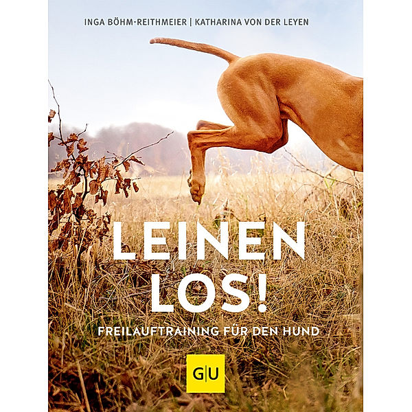 GU Haus & Garten Tier-spezial / Leinen los! Freilauftraining für den Hund, Inga Böhm-Reithmeier, Katharina von der Leyen