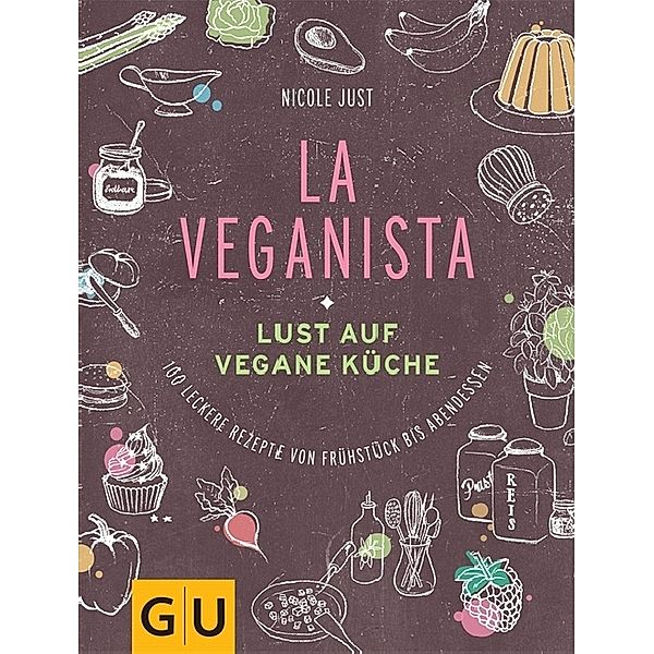 GU Kochen & Verwöhnen Autoren-Kochbuecher / La Veganista, Nicole Just