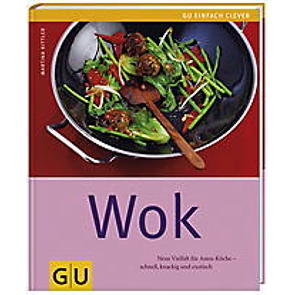 GU Kochen & Verwöhnen einfach clever / Wok, Martina Kittler