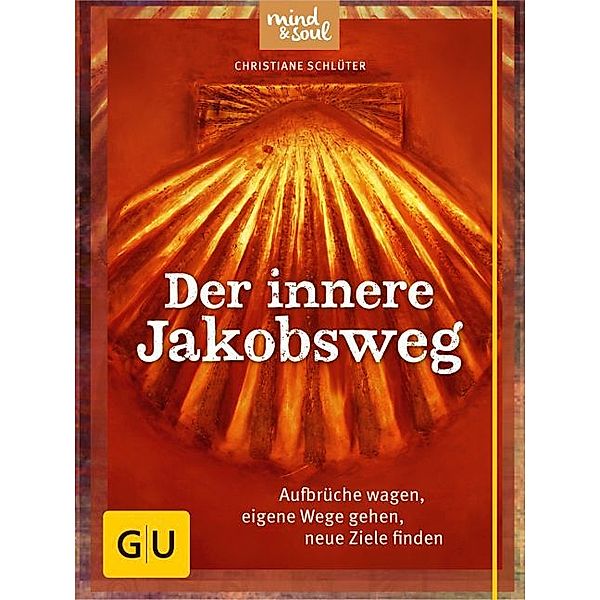 GU Körper & Seele Gesundheit Text-Ratgeber / Der innere Jakobsweg, Christiane Schlüter