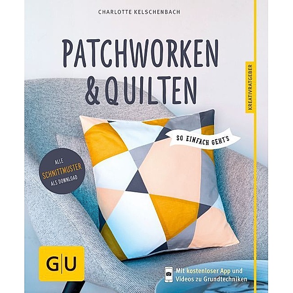GU Kreativratgeber / Patchworken & Quilten, Charlotte Kelschenbach