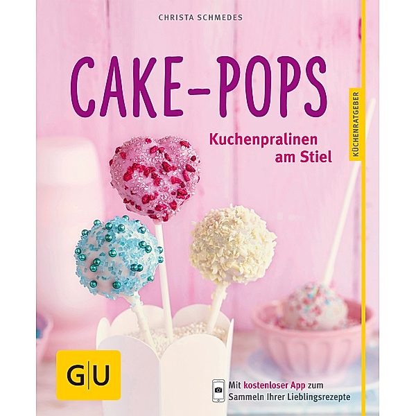 GU Küchenratgeber / Cake-Pops, Christa Schmedes