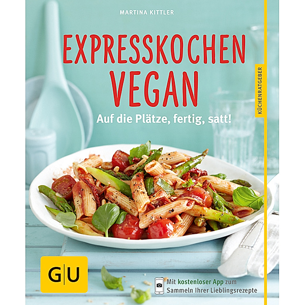 GU Küchenratgeber / Expresskochen Vegan, Martina Kittler