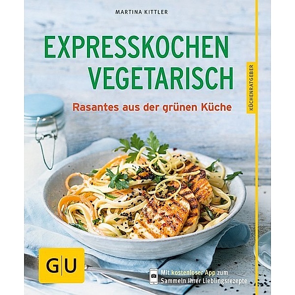 GU Küchenratgeber / Expresskochen Vegetarisch, Martina Kittler