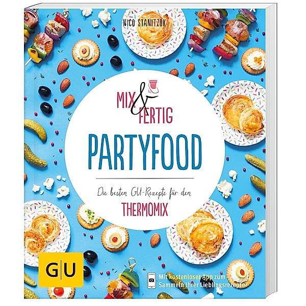 GU Küchenratgeber / Mix & Fertig - Partyfood, Nico Stanitzok