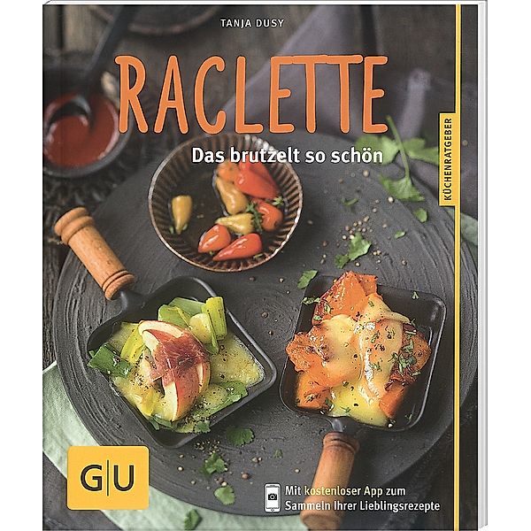 GU Küchenratgeber / Raclette, Tanja Dusy