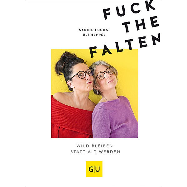 GU mind & soul / Fuck the Falten, Uli Heppel, Sabine Fuchs
