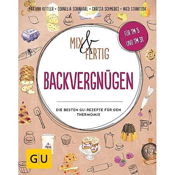 GU Mix & Fertig / Mix & Fertig Backvergnügen, Martina Kittler, Cornelia Schinharl, Christa Schmedes, Nico Stanitzok