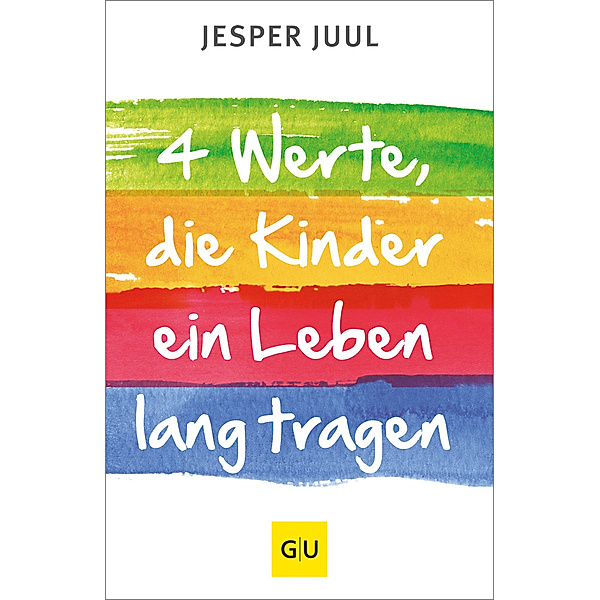 GU Partnerschaft & Familie Einzeltitel / Vier Werte, die Kinder ein Leben lang tragen, Jesper Juul