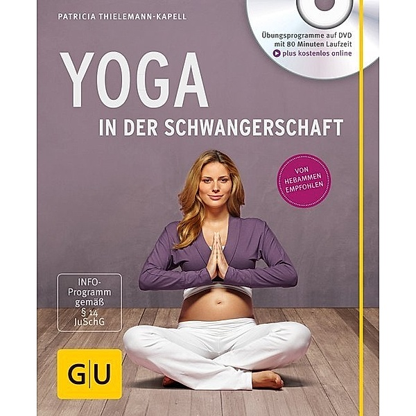 GU Partnerschaft & Familie Lust zum Üben / Yoga in der Schwangerschaft, m. DVD, Patricia Thielemann-Kapell