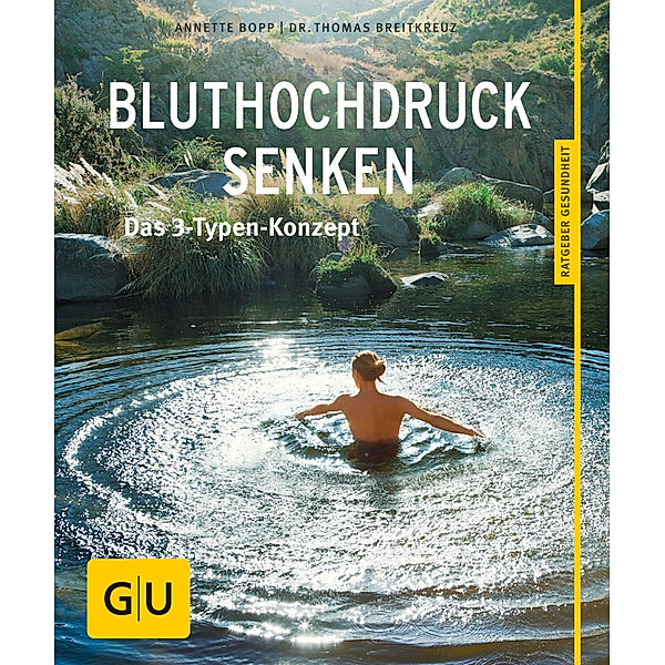 GU Ratgeber Gesundheit: Bluthochdruck senken, Annette Bopp, Thomas Breitkreuz