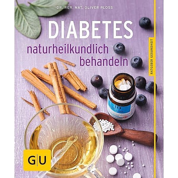 GU Ratgeber Gesundheit / Diabetes naturheilkundlich behandeln, Oliver Ploss