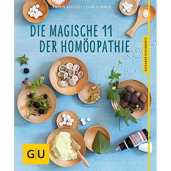 GU Ratgeber Gesundheit / Die magische 11 der Homöopathie, Katrin Reichelt, Sven Sommer