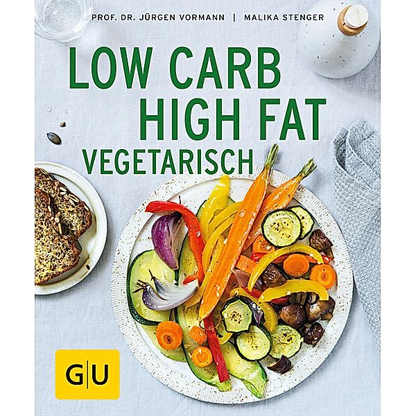 GU Ratgeber Gesundheit / Low Carb High Fat vegetarisch, Jürgen Vormann, Malika Stenger