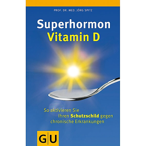 GU Reader Körper, Geist & Seele / Superhormon Vitamin D, Jörg Spitz